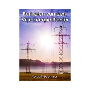  Perikelen van een Vrije Energie Pionier