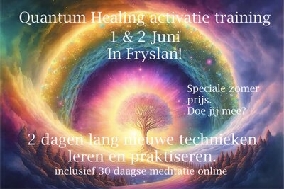 Quantum healing Activatie Training - 1 en 2 juni 2024 - Zomerprijs in Fryslan