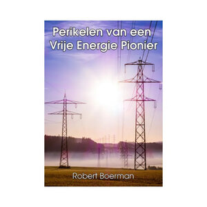  Perikelen van een Vrije Energie Pionier